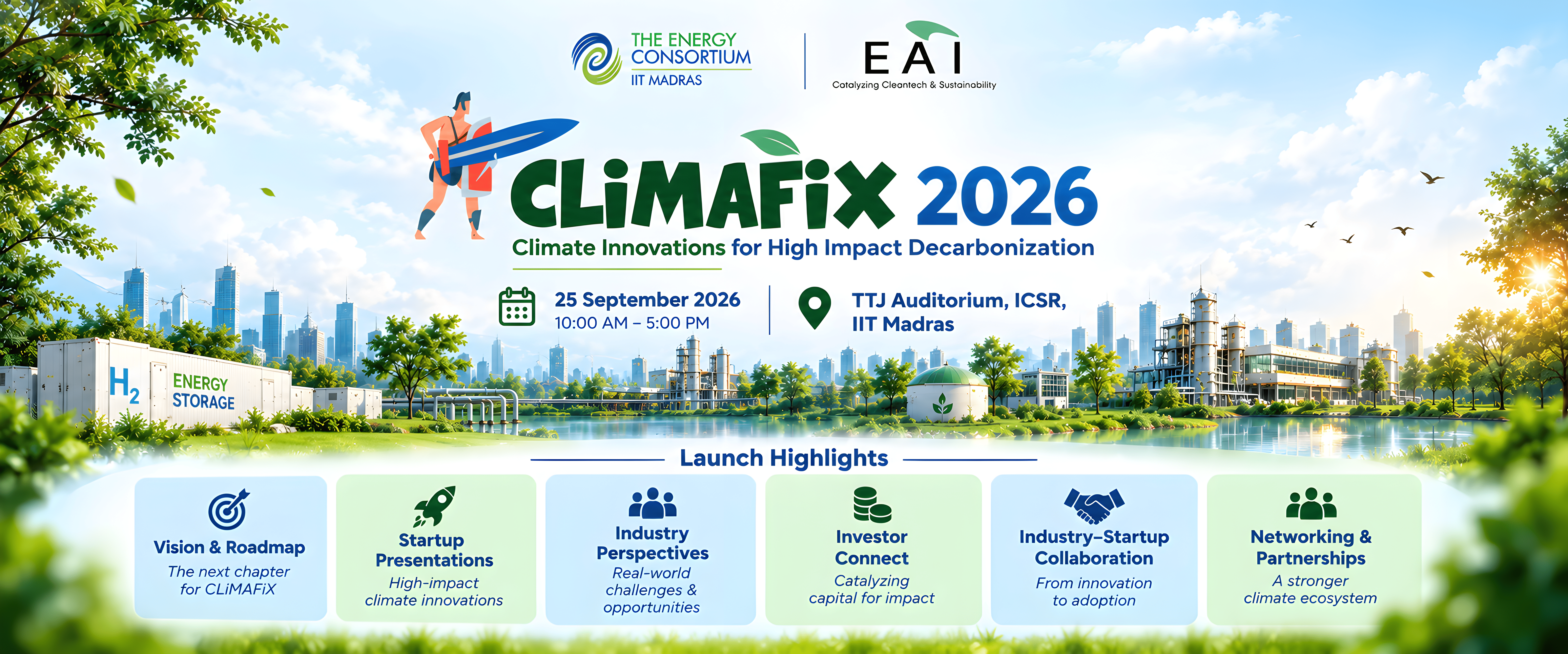CLiMAFiX 2026 - Climate Innovations for High Impact Decarbonization. 25 September 2026, 10:00 AM - 5:00 PM at TTJ Auditorium, ICSR, IIT Madras. Launch Highlights: Vision & Roadmap, Startup Presentations, Industry Perspectives, Investor Connect, Industry-Startup Collaboration, Networking & Partnerships